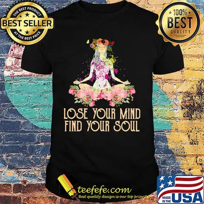 Yoga Lose Your Mind Find Your Soul shirt