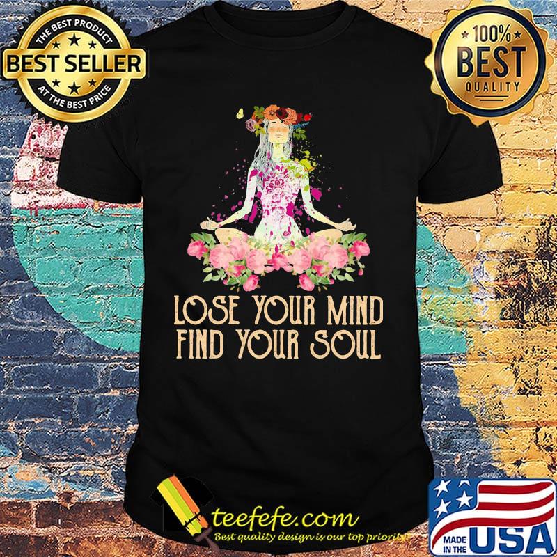Yoga Lose Your Mind Find Your Soul shirt