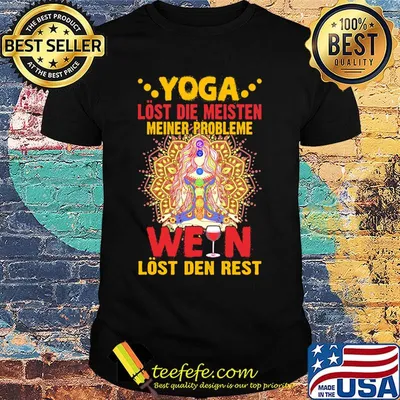 Yoga lost die mesisten meiner probleme wein lost den rest shirt