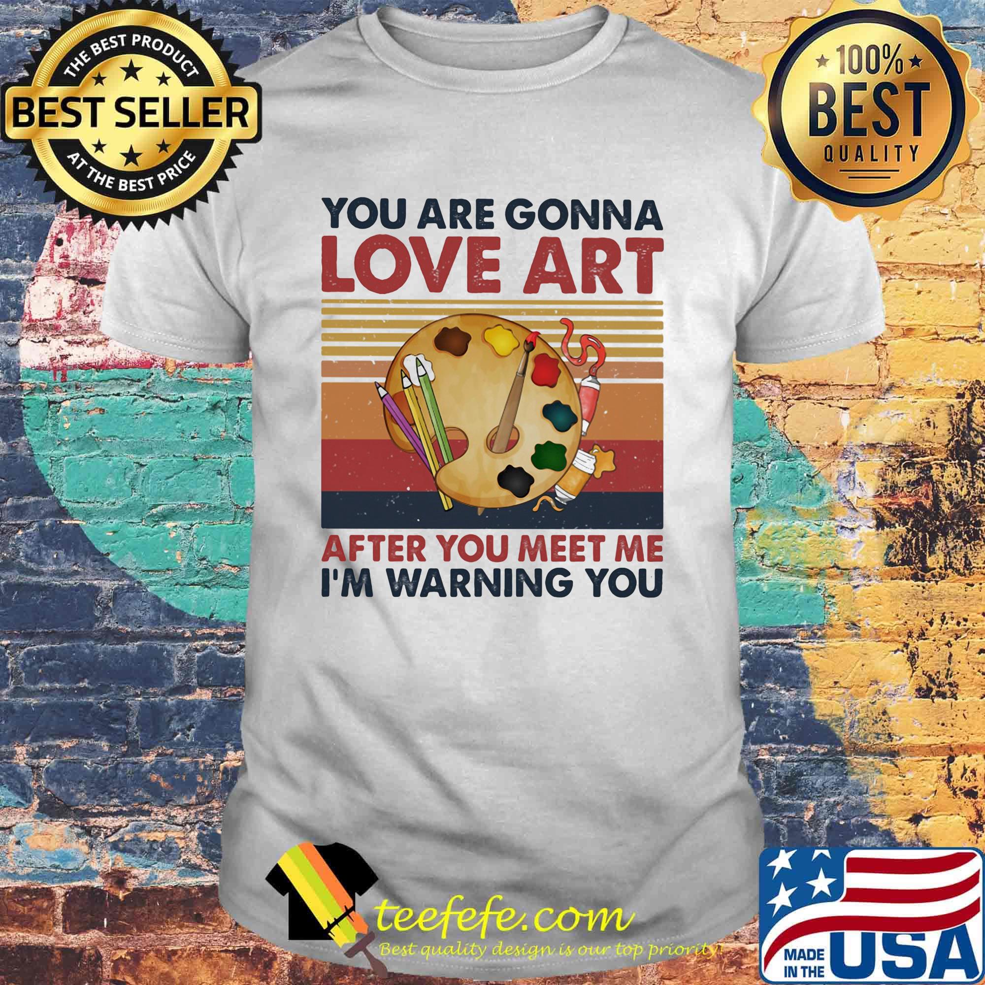 You are gonna love art after you meet me I'm warning you vintage retro shirt