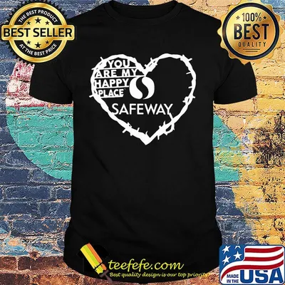 You are my happy place safeway heart shirt