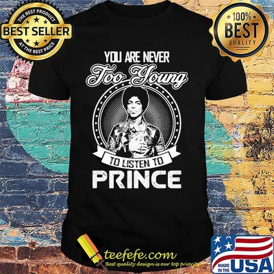 You are never too young to listen to prince shirt