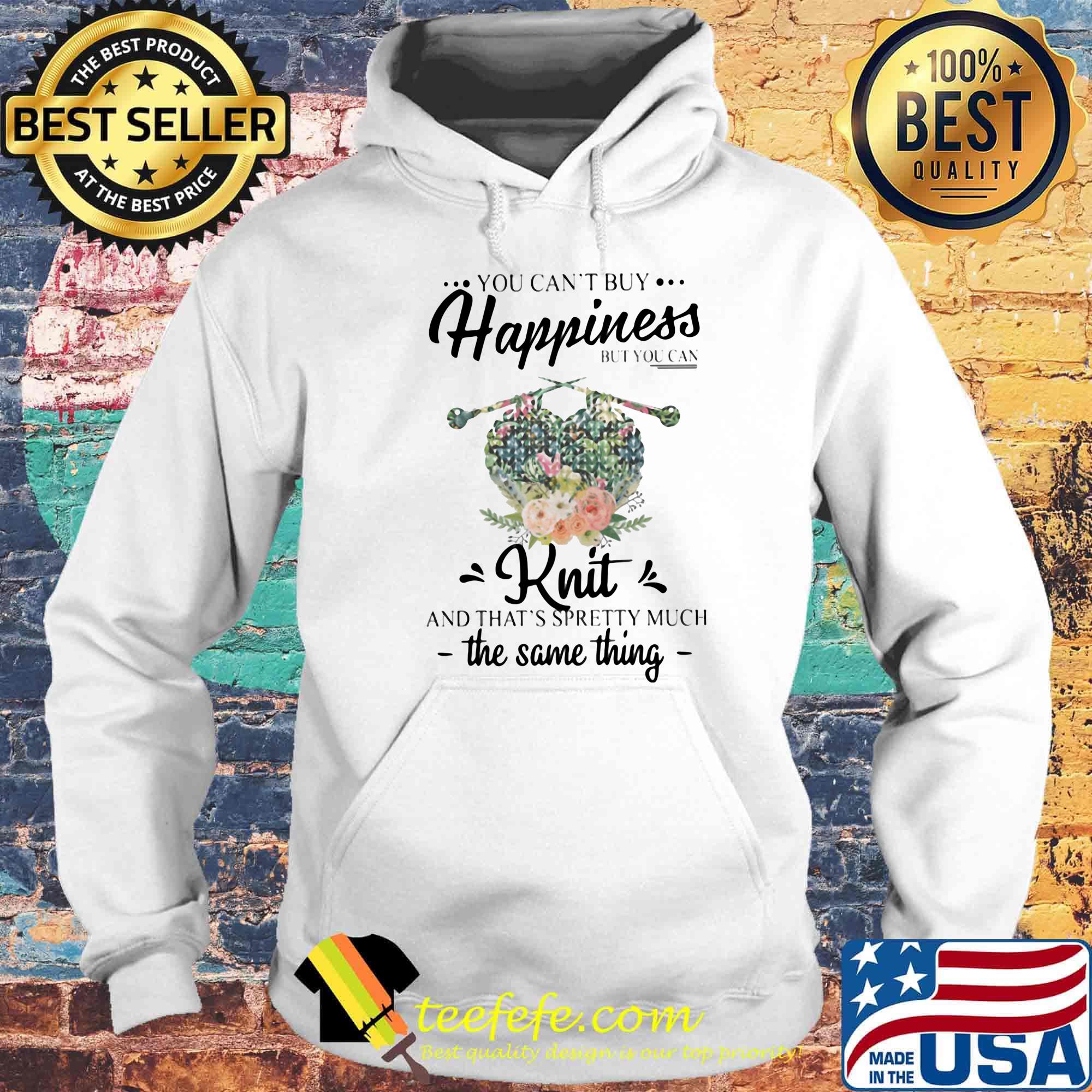 You can't buy happiness but you can knit and that's spretty much the same things flower s Hoodie You can't buy happiness but you can knit and that's spretty much the same things flower s Hoodie