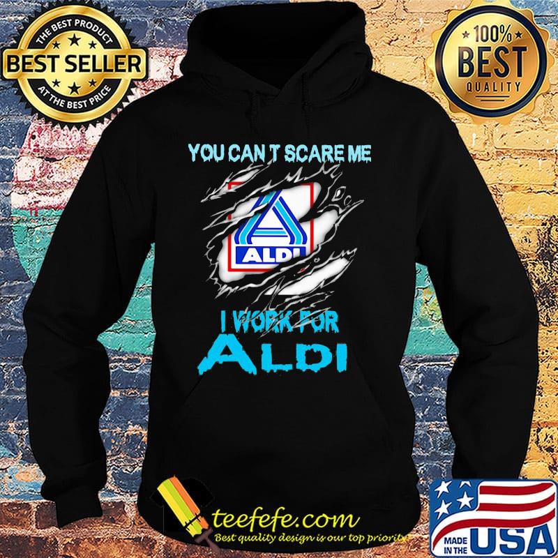 You can't scare me i work for aldi s Hoodie You can't scare me i work for aldi s Hoodie