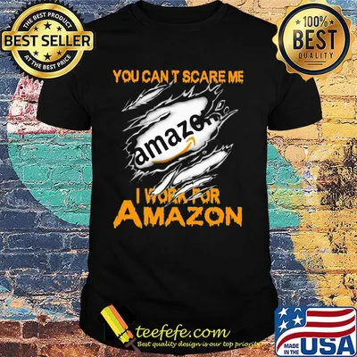 You can't scare me i work for amazon shirt