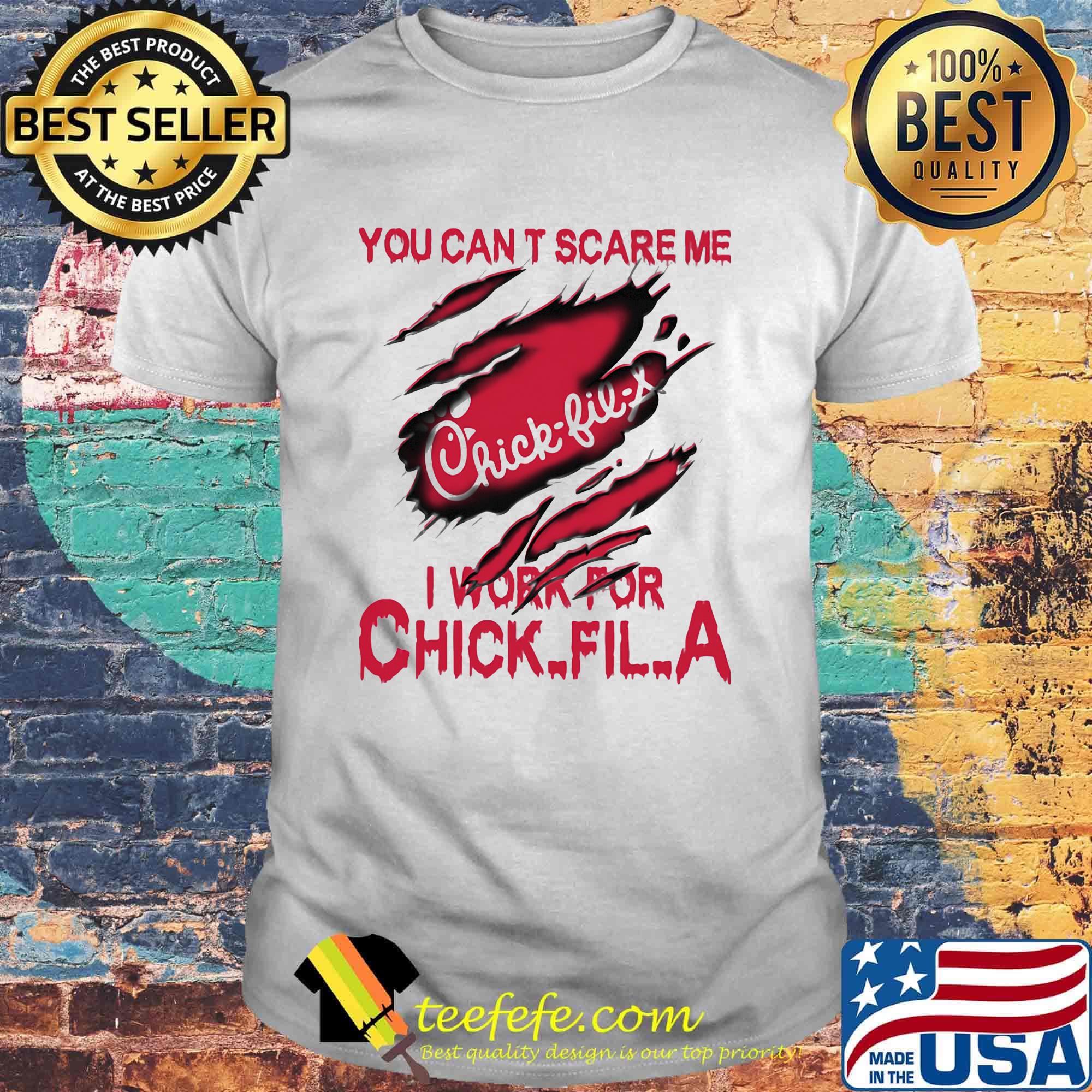 You can't scare me i work for chick-fil-a shirt