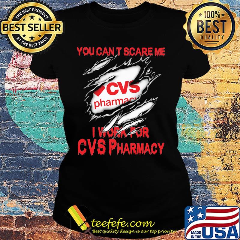 You can't scare me i work for cvs pharmacy s Ladies tee You can't scare me i work for cvs pharmacy s Ladies tee