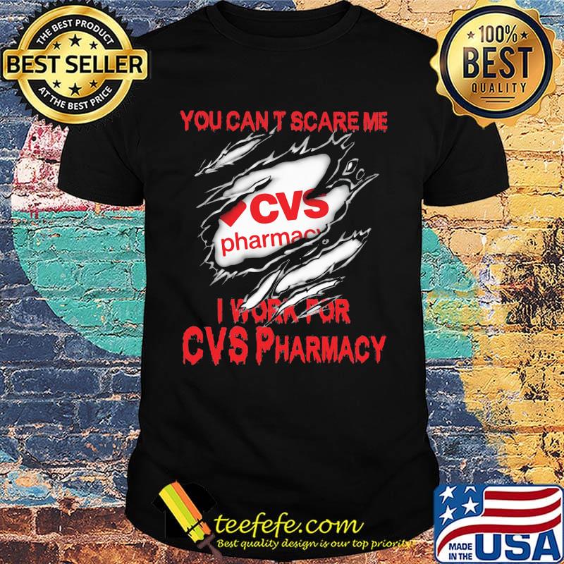 You can't scare me i work for cvs pharmacy shirt