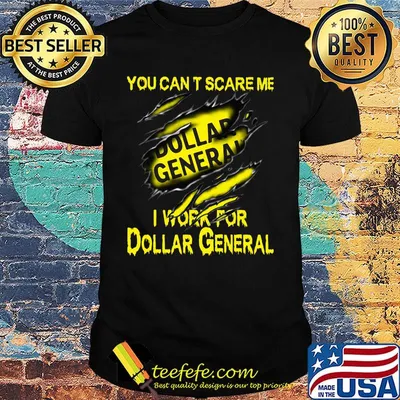 You can't scare me i work for dollar general shirt