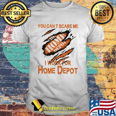 You can't scare me i work for home depot shirt