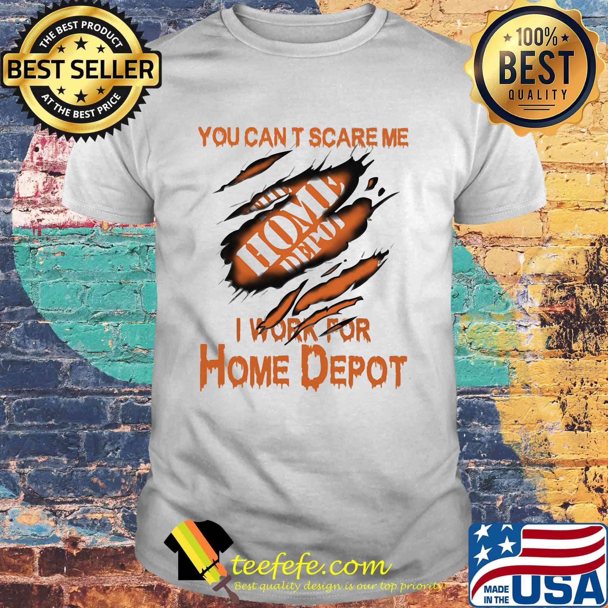 You can't scare me i work for home depot shirt