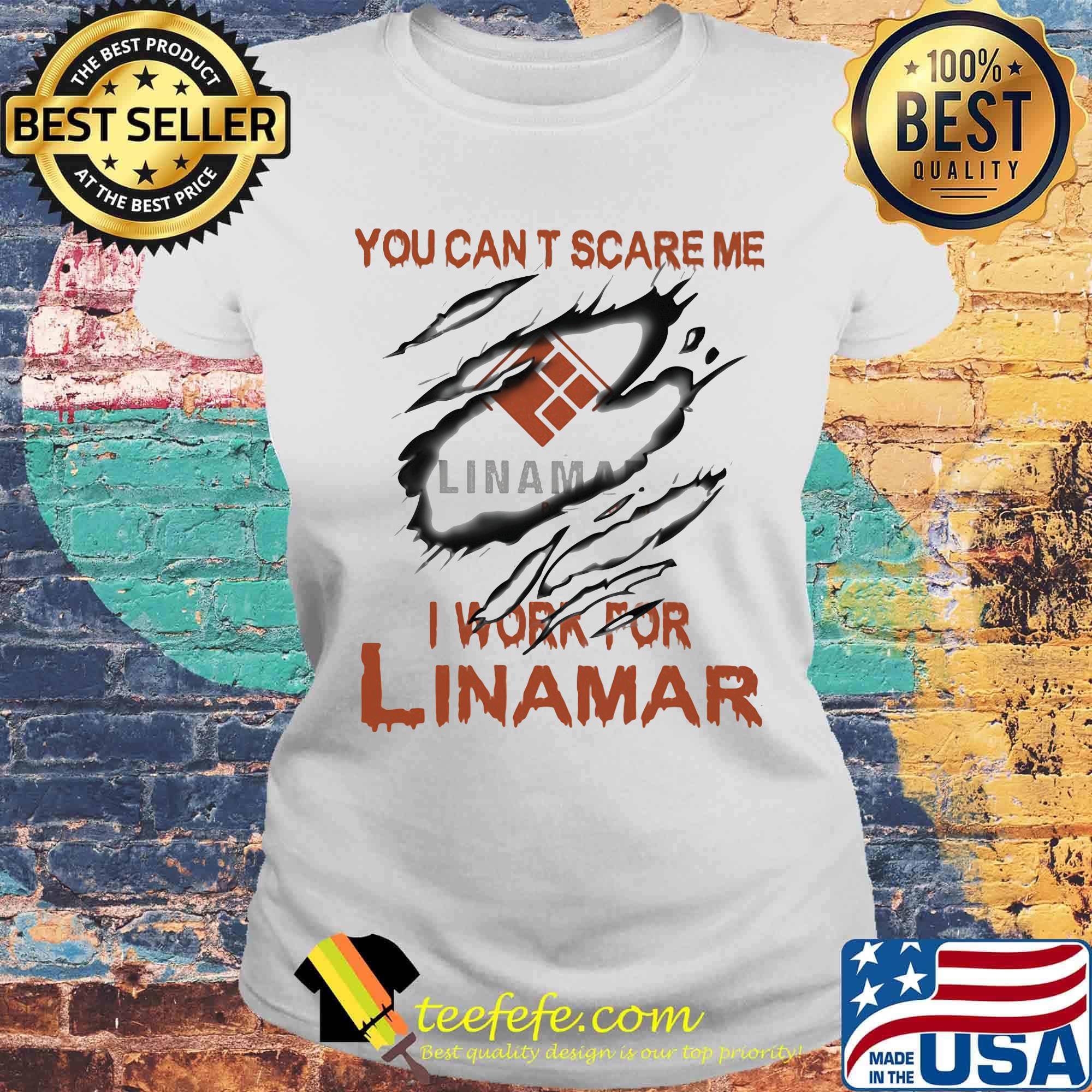 You can't scare me i work for linamar s Laides tee You can't scare me i work for linamar s Laides tee
