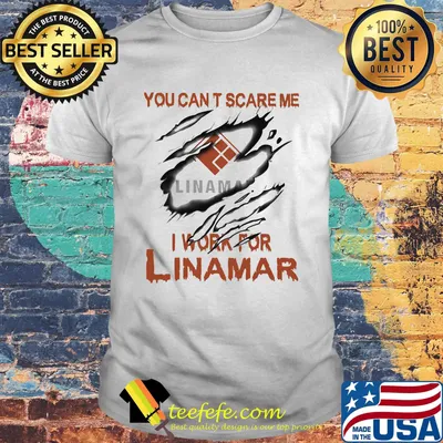 You can't scare me i work for linamar shirt