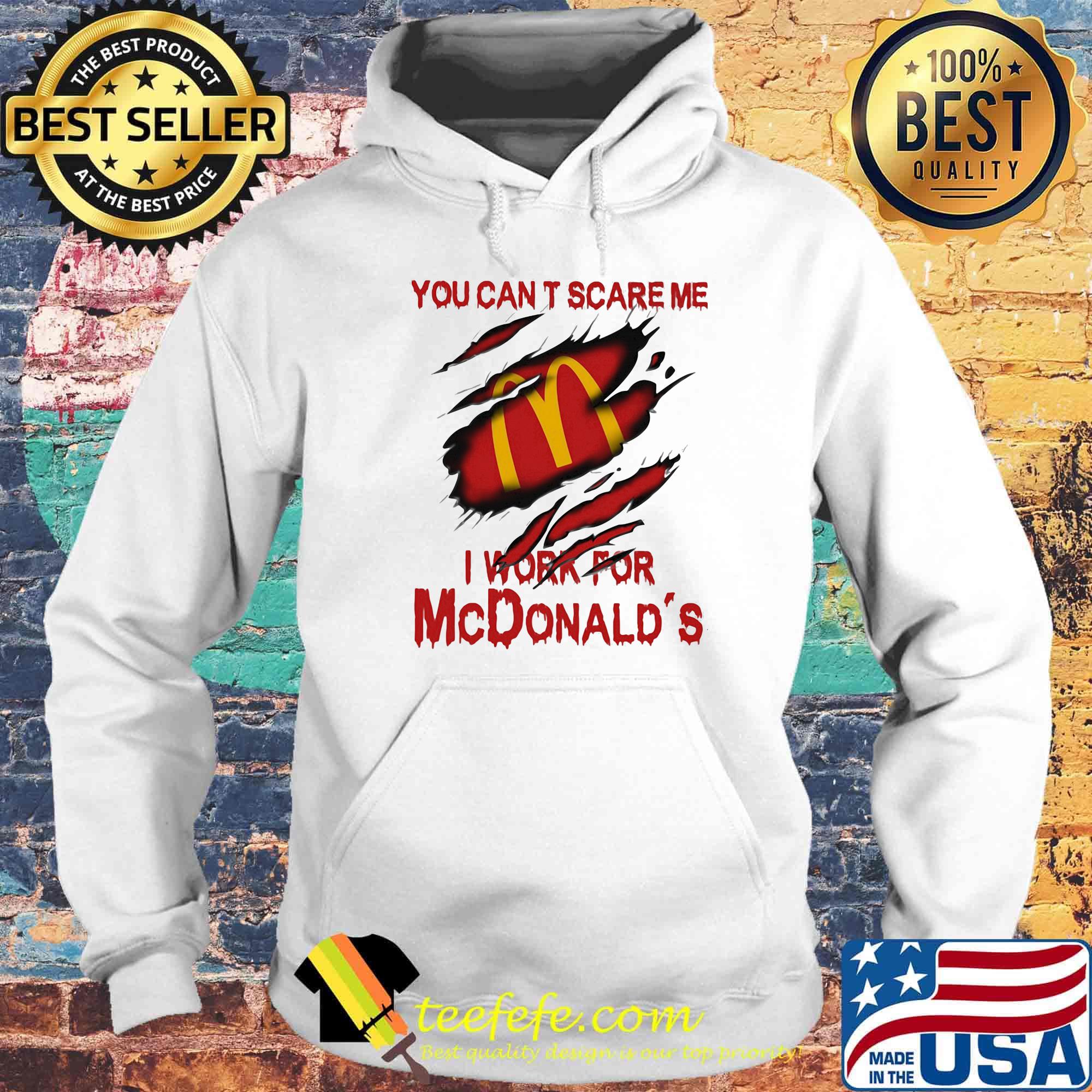 You can't scare me i work for mcdonald's s Hoodie You can't scare me i work for mcdonald's s Hoodie