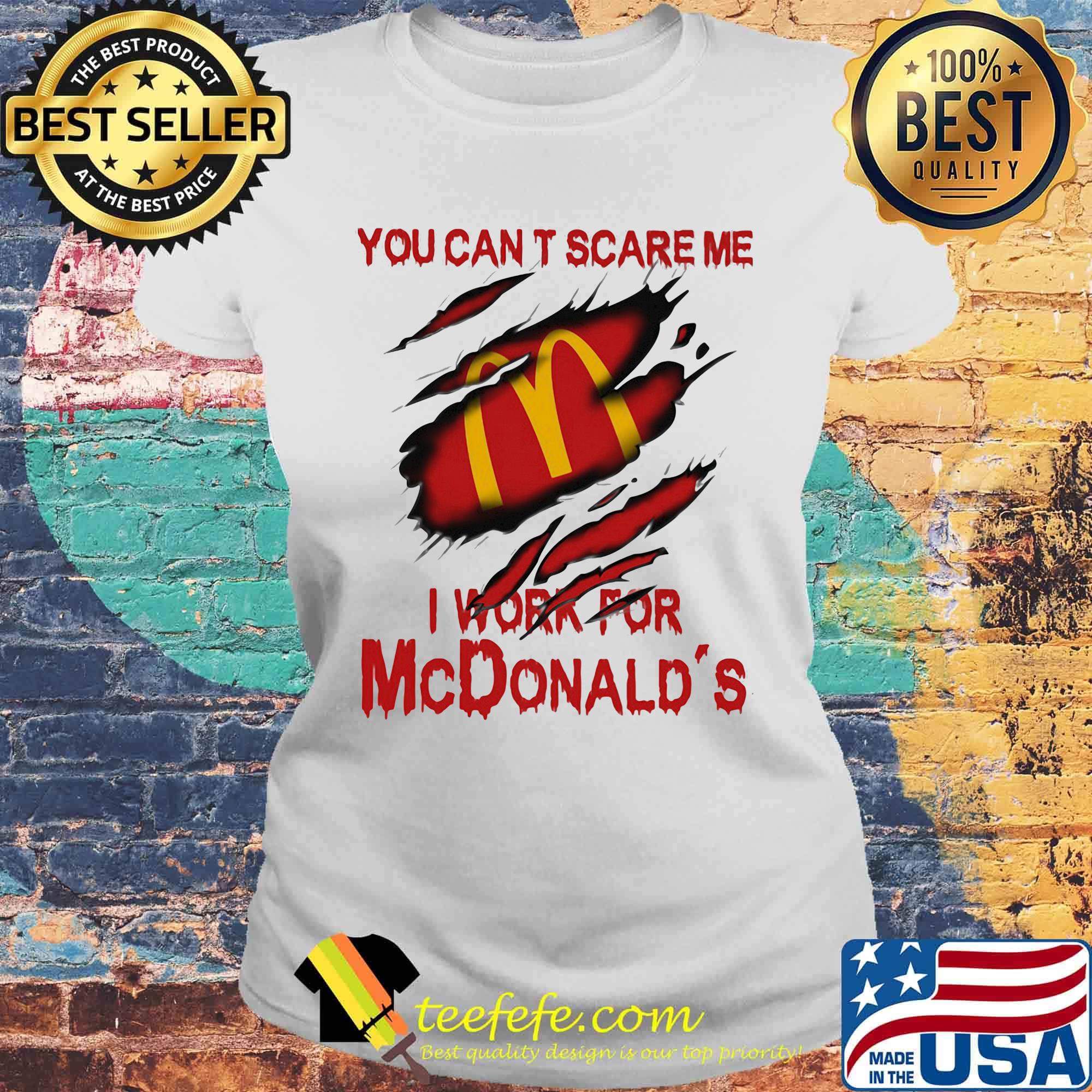 You can't scare me i work for mcdonald's s Laides tee You can't scare me i work for mcdonald's s Laides tee