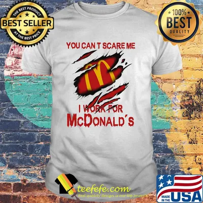 You can't scare me i work for mcdonald's shirt