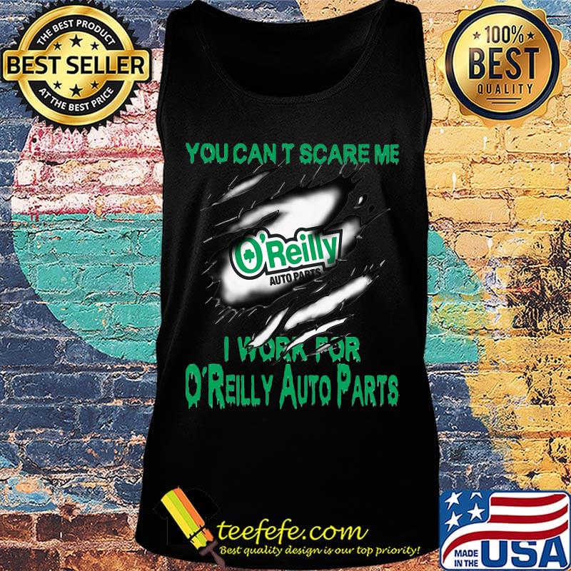 You can't scare me i work for o'reilly auto parts s Tank top You can't scare me i work for o'reilly auto parts s Tank top