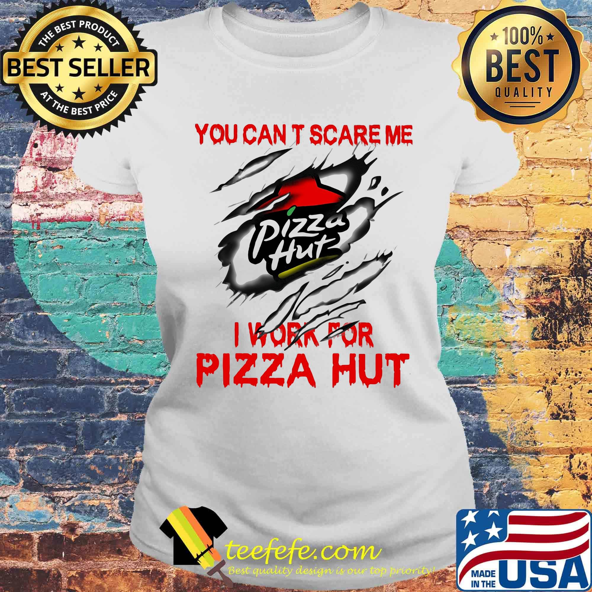 You can't scare me i work for pizza hut logo s Laides tee You can't scare me i work for pizza hut logo s Laides tee