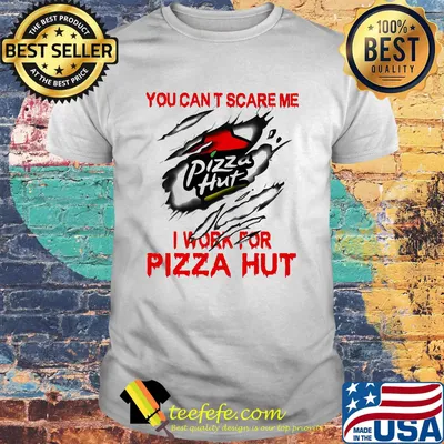 You can't scare me i work for pizza hut logo shirt