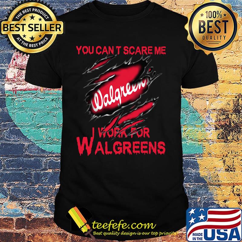 You can't scare me i work for walgreens shirt You can't scare me i work for walgreens shirt