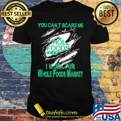 You can't scare me i work for whole foods market shirt