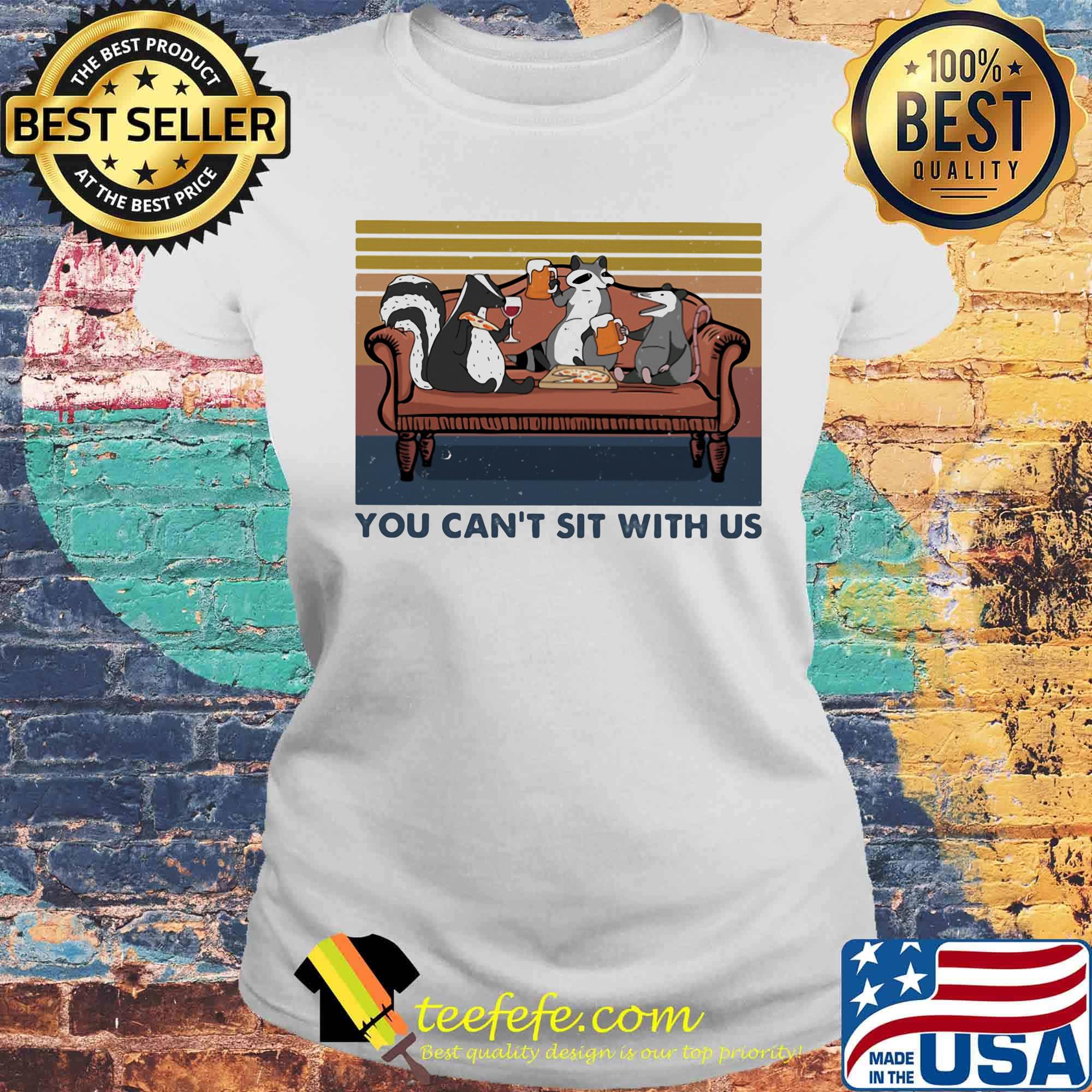 You Can't Sit With Us Squirrel Couch Vintage Retro Shirt Laides tee You Can't Sit With Us Squirrel Couch Vintage Retro Shirt Laides tee
