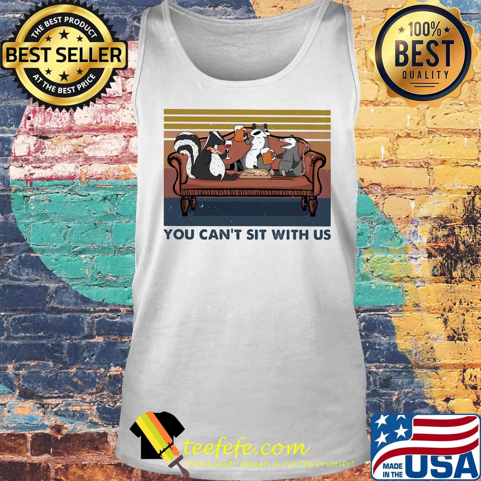 You Can't Sit With Us Squirrel Couch Vintage Retro Shirt Tank top You Can't Sit With Us Squirrel Couch Vintage Retro Shirt Tank top