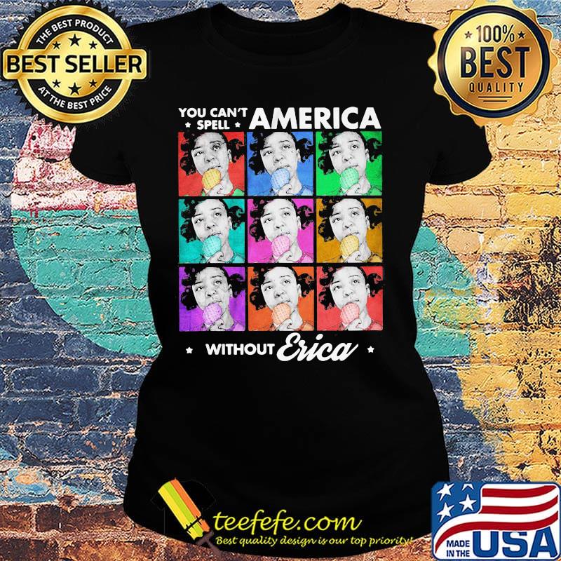 You can't spell america without erica vintage 2020 s Ladies tee You can't spell america without erica vintage 2020 s Ladies tee