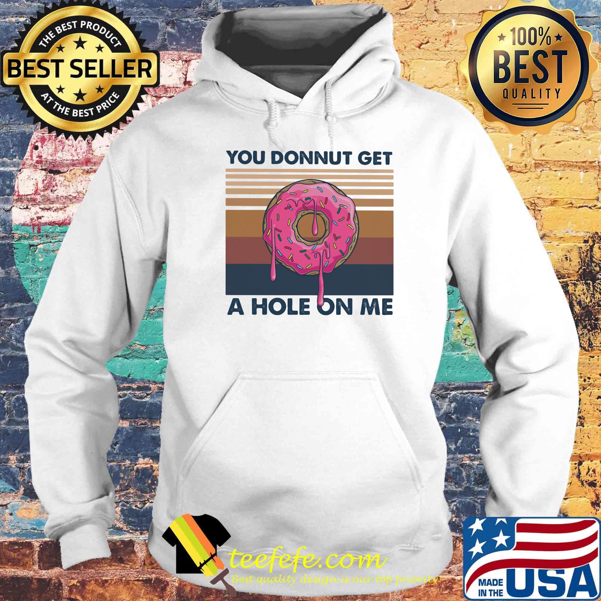 You donnut get a hole on me vintage retro s Hoodie You donnut get a hole on me vintage retro s Hoodie
