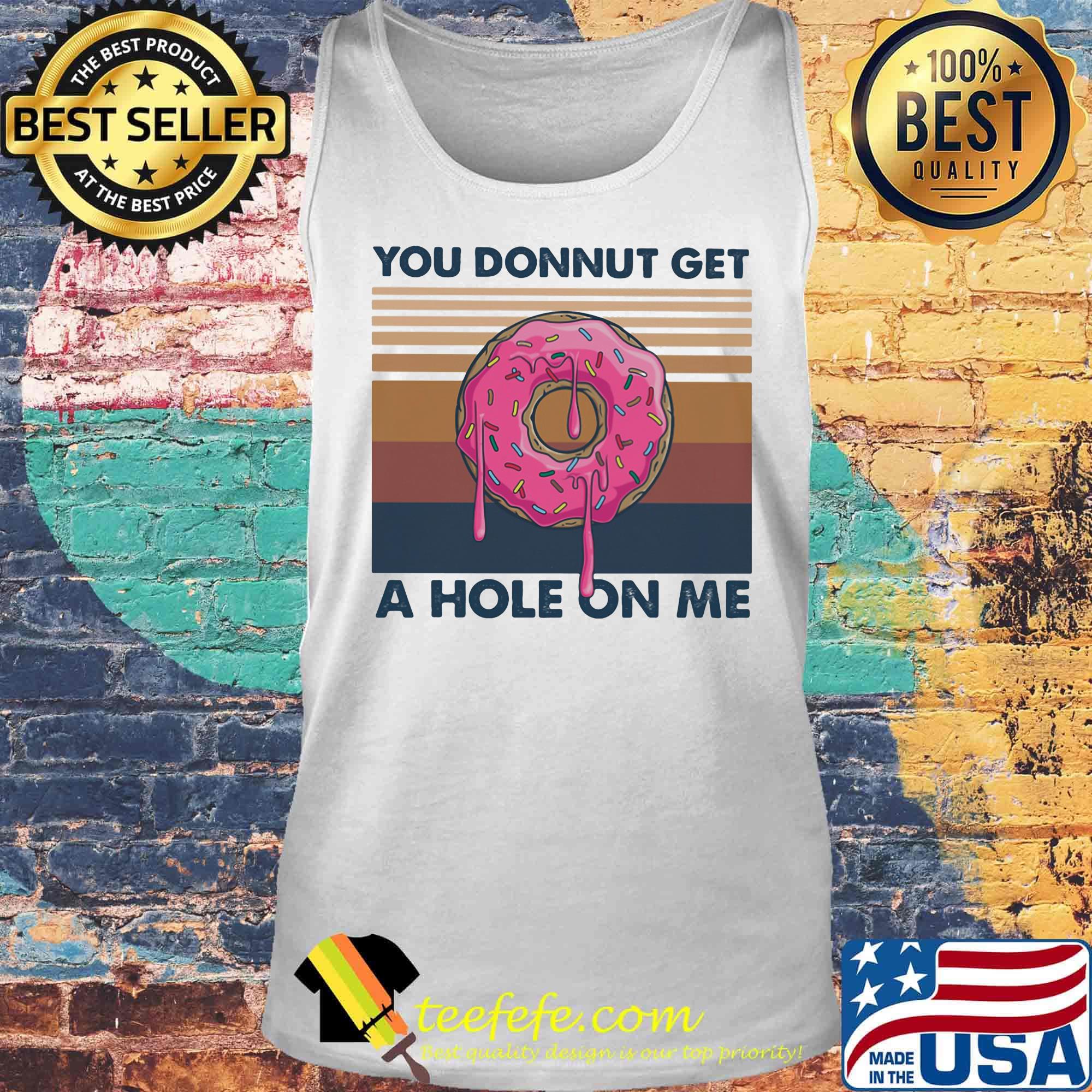 You donnut get a hole on me vintage retro s Tank top You donnut get a hole on me vintage retro s Tank top