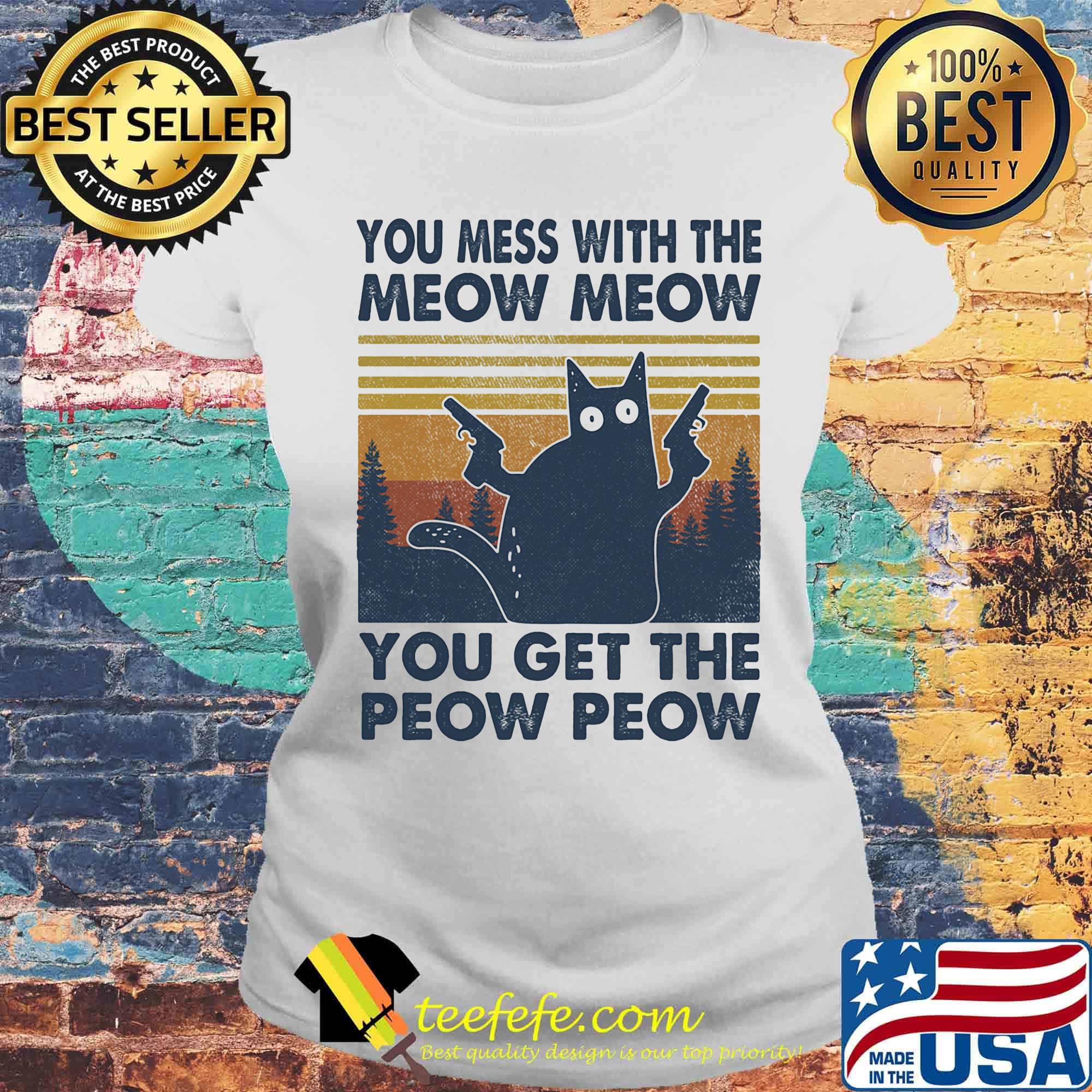 You mess with the meow meow you ger the peow peow vintage cat guns s Laides tee You mess with the meow meow you ger the peow peow vintage cat guns s Laides tee
