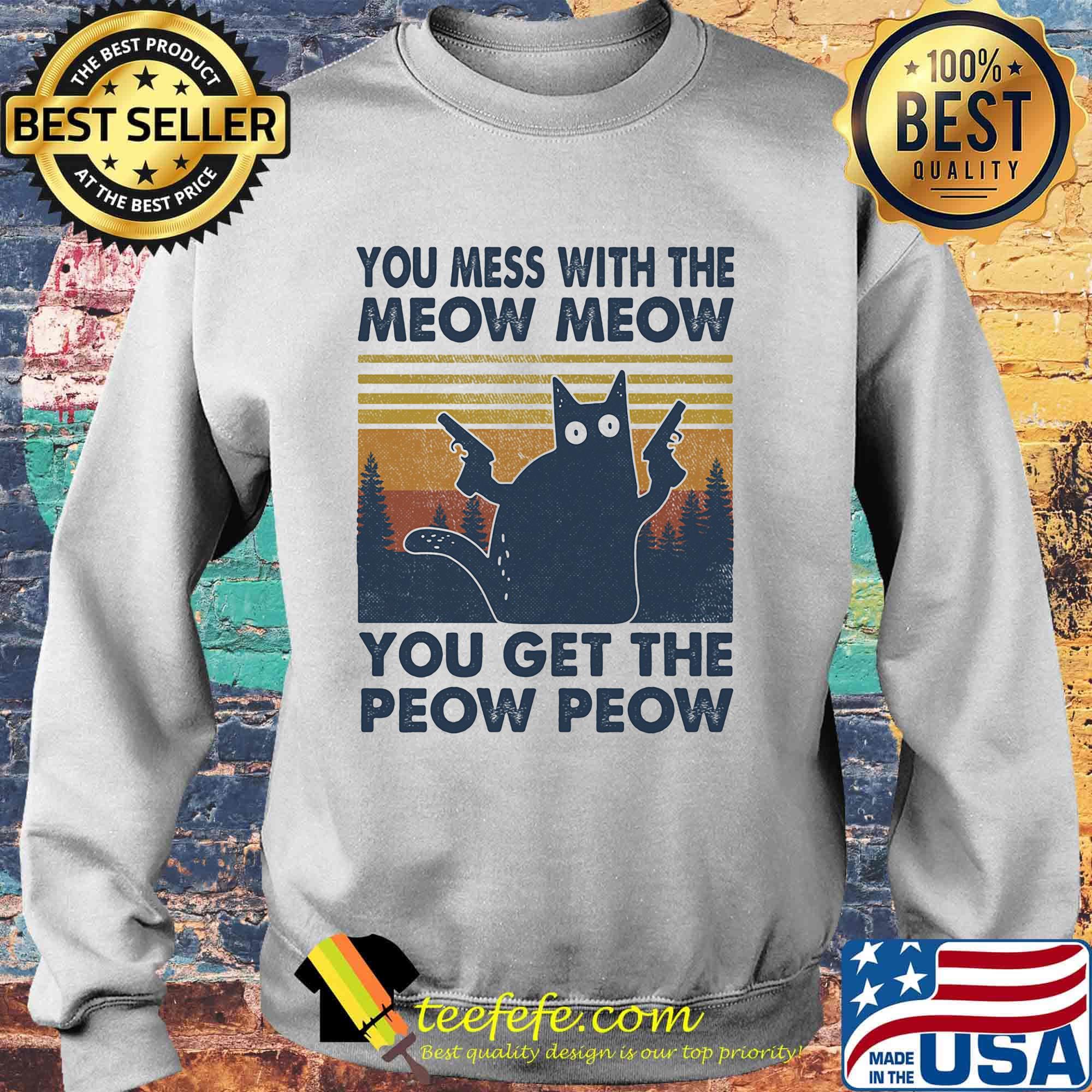 You mess with the meow meow you ger the peow peow vintage cat guns s Sweater You mess with the meow meow you ger the peow peow vintage cat guns s Sweater