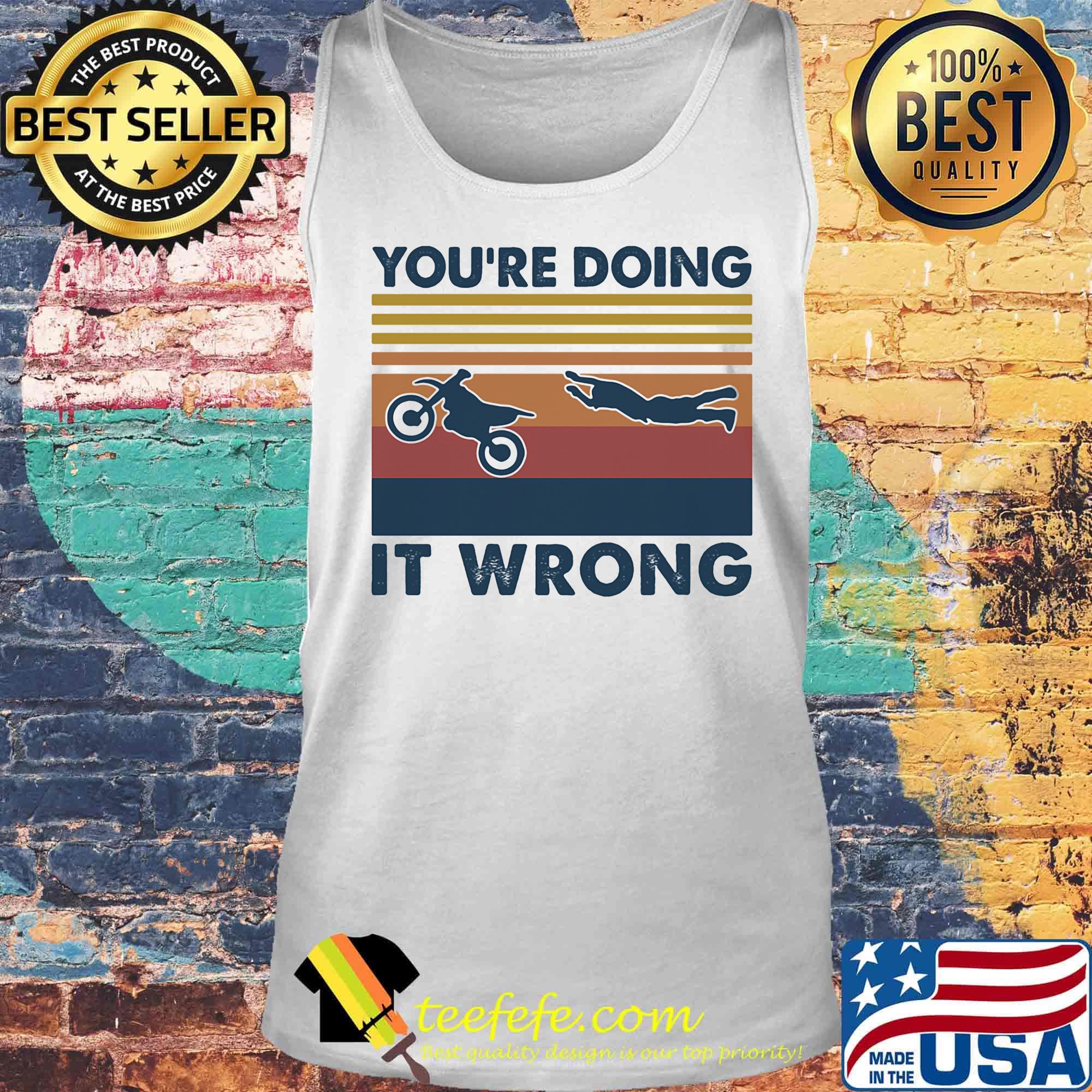 You're doing it wrong accident motobike vintage retro s Tank top You're doing it wrong accident motobike vintage retro s Tank top