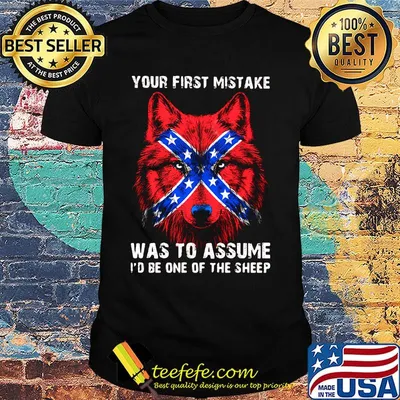 Your first mistake was to assume I'd be one of the sheep Wolves red star American shirt
