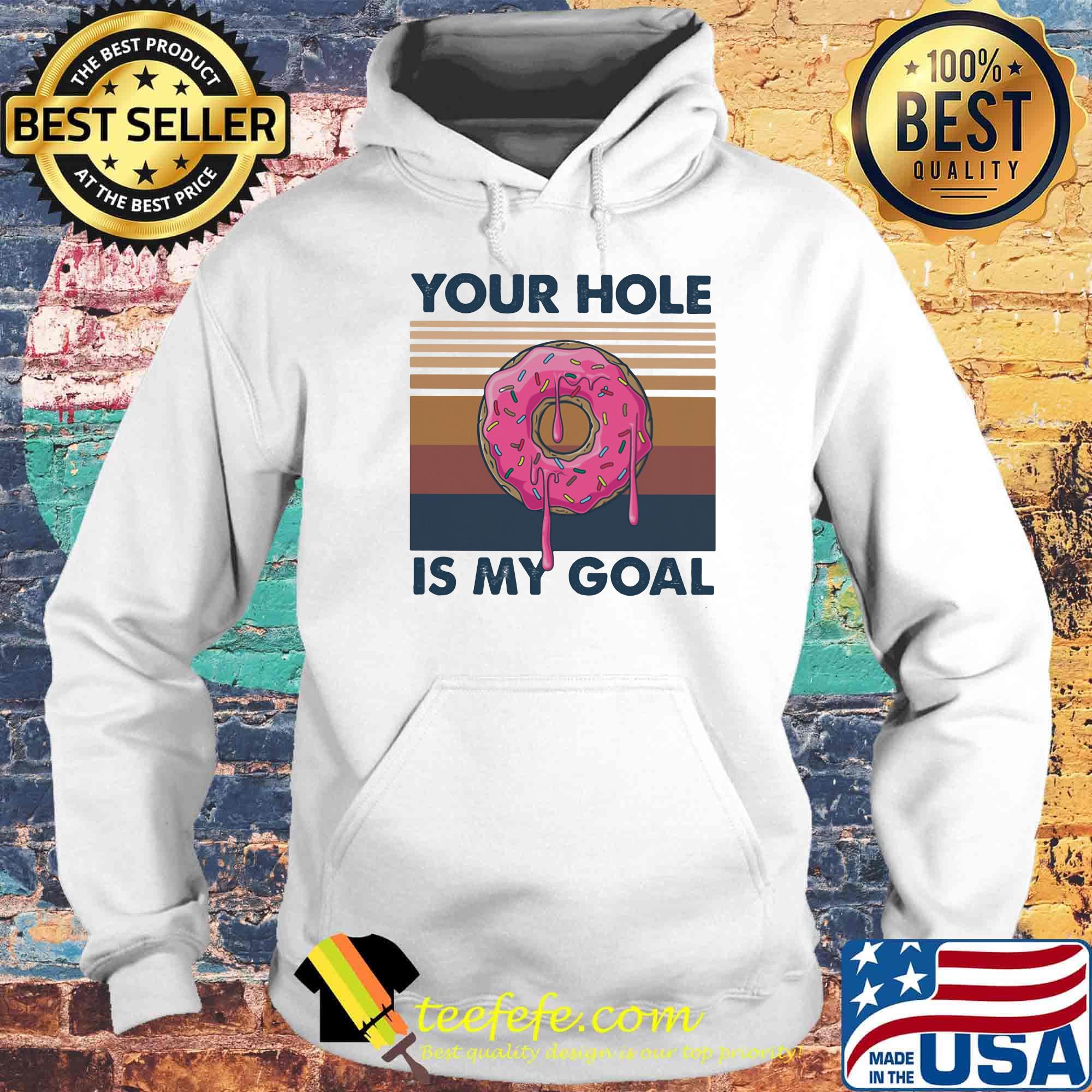Your hole is my goal vintage retro s Hoodie Your hole is my goal vintage retro s Hoodie