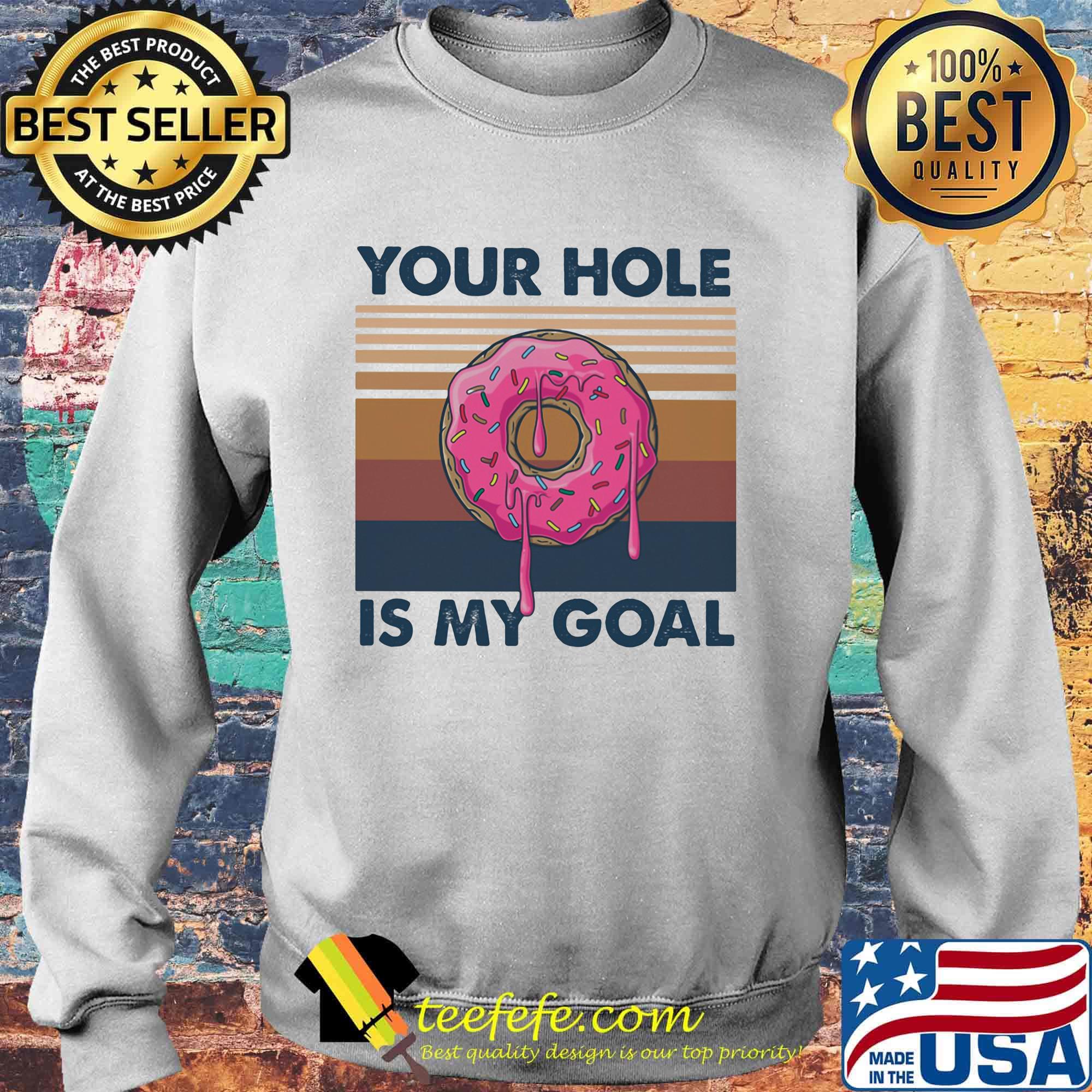 Your hole is my goal vintage retro s Sweater Your hole is my goal vintage retro s Sweater