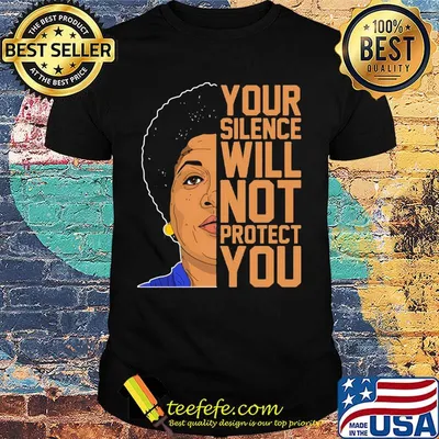 Your Silence Will Not Protect You Audre Lorde Shirt