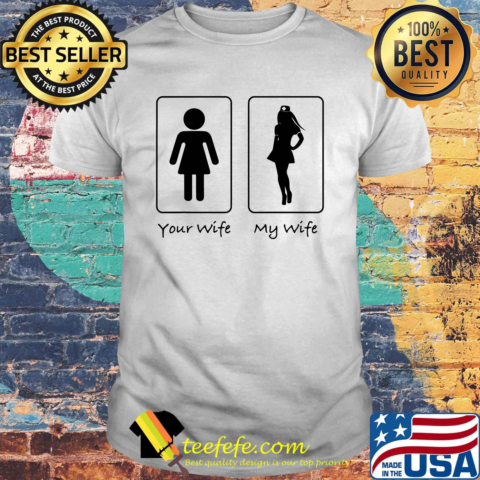 Your wife my wife classic shirt