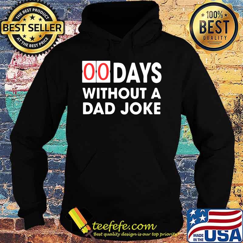 00 days without a dad joke s Hoodie 00 days without a dad joke s Hoodie