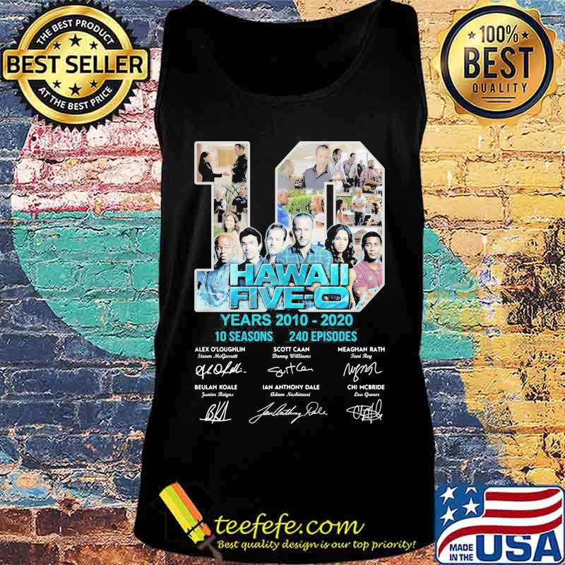 10 hawaii five-o years 2010 2020 10 seasons 240 episodes signatures s Tank top 10 hawaii five-o years 2010 2020 10 seasons 240 episodes signatures s Tank top