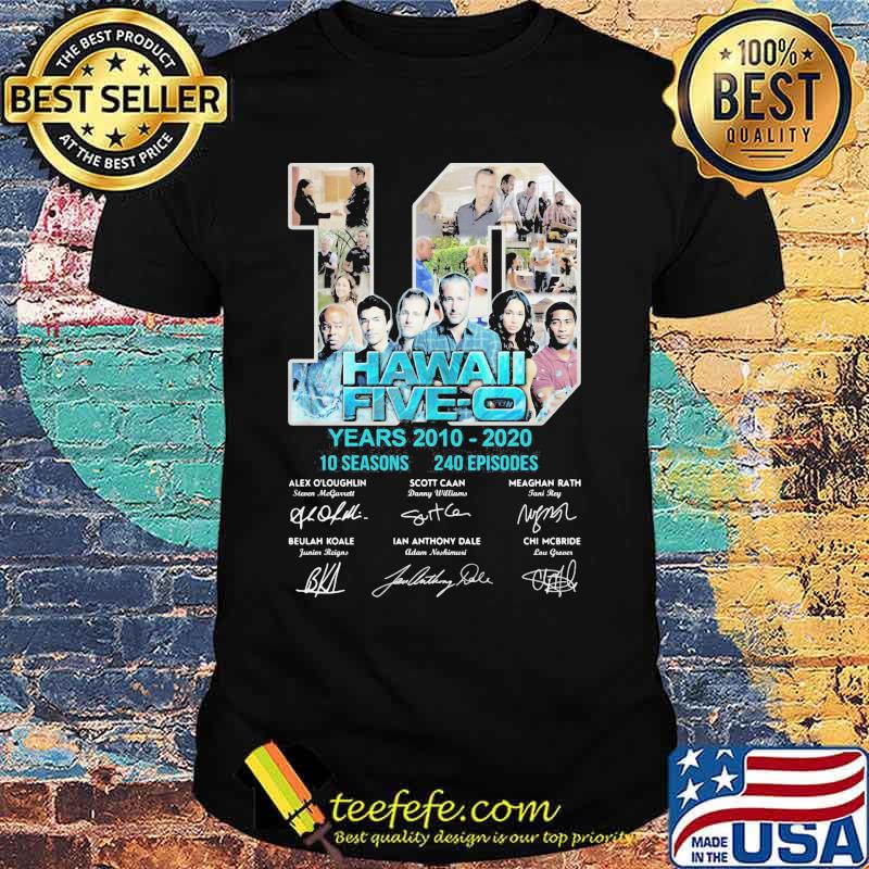 10 hawaii five-o years 2010 2020 10 seasons 240 episodes signatures shirt 10 hawaii five-o years 2010 2020 10 seasons 240 episodes signatures shirt