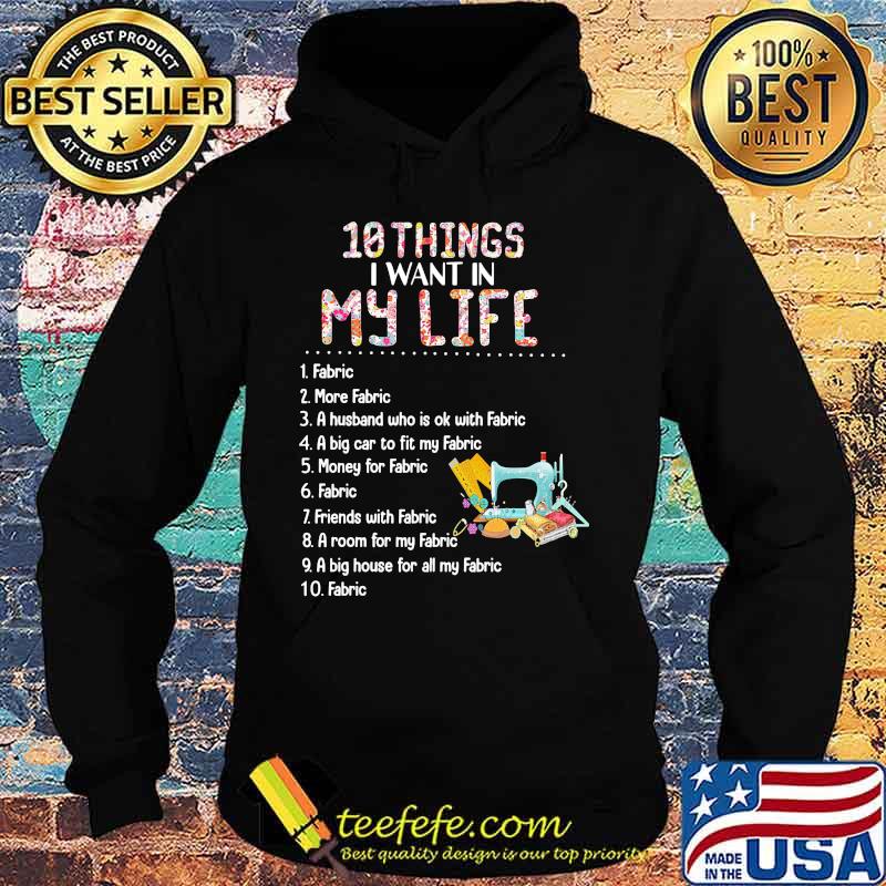 10 things i want in my life fabric more fabric a husband who is ok with fabric s Hoodie 10 things i want in my life fabric more fabric a husband who is ok with fabric s Hoodie