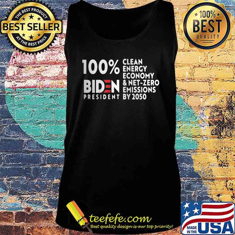 100% biden president clean energy economy and net-zero emissions by 2050 s Tank top 100% biden president clean energy economy and net-zero emissions by 2050 s Tank top