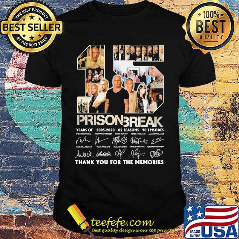 15 prison break years of 2005 2020 05 seasons 90 episodes thank you for the memories signatures shirt