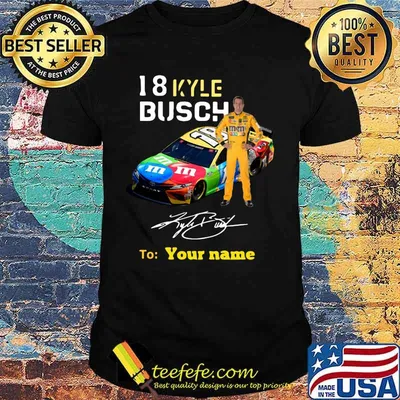 18 kyle busch to your name signature shirt