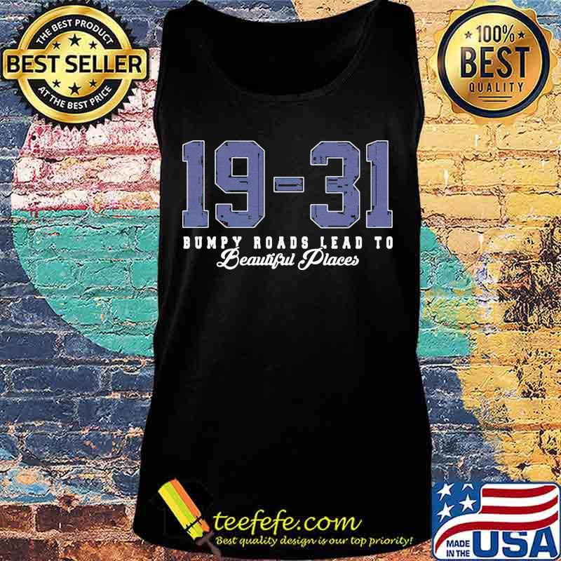 19 31 bumpy roads lead to beautiful piaces s Tank top 19 31 bumpy roads lead to beautiful piaces s Tank top