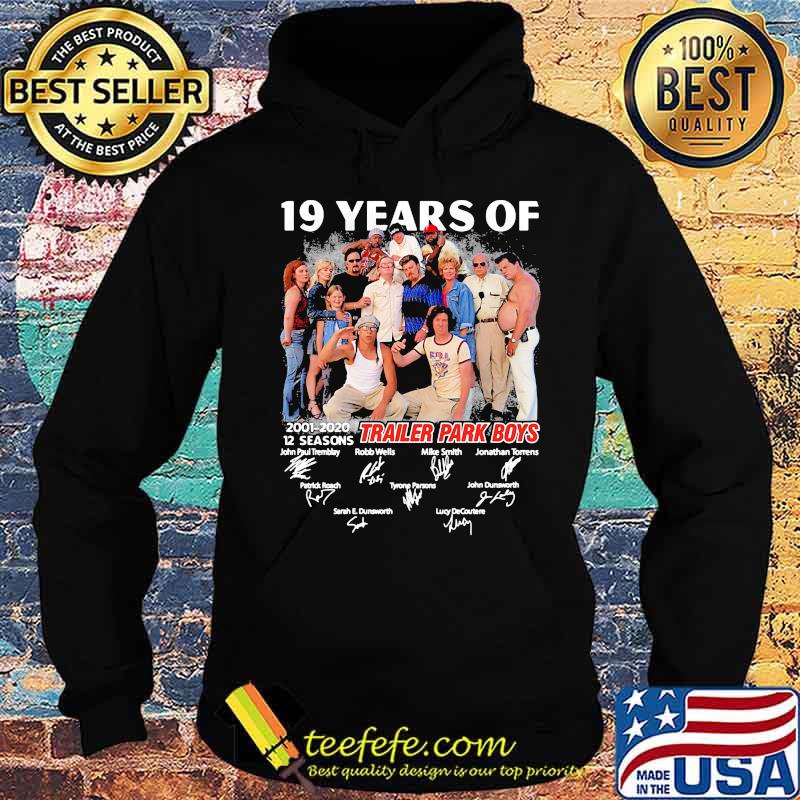 19 years of 2001 2020 12 seasons trailer park boys signatures s Hoodie 19 years of 2001 2020 12 seasons trailer park boys signatures s Hoodie