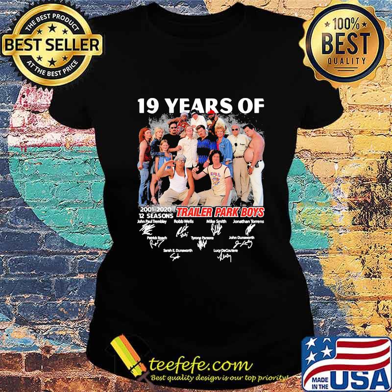 19 years of 2001 2020 12 seasons trailer park boys signatures s Ladies tee 19 years of 2001 2020 12 seasons trailer park boys signatures s Ladies tee