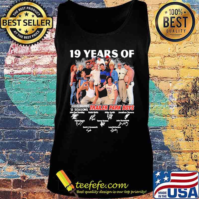 19 years of 2001 2020 12 seasons trailer park boys signatures s Tank top 19 years of 2001 2020 12 seasons trailer park boys signatures s Tank top