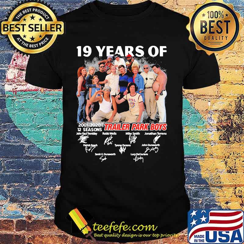 19 years of 2001 2020 12 seasons trailer park boys signatures shirt 19 years of 2001 2020 12 seasons trailer park boys signatures shirt